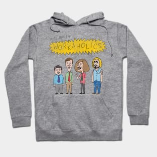 Workaholics Hoodie